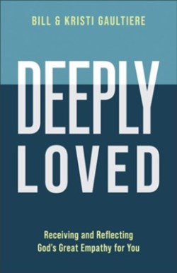 9780800742829 Deeply Loved : Receiving And Reflecting God's Great Empathy For You
