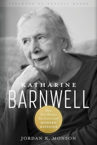 9781430096252 Katharine Barnwell : How One Woman Revolutionized Modern Missions