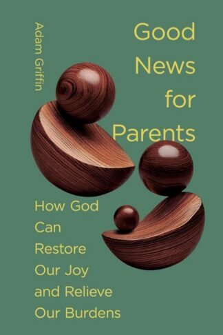9781433597725 Good News For Parents