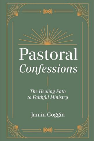 9781540905062 Pastoral Confessions : The Healing Path To Faithful Ministry
