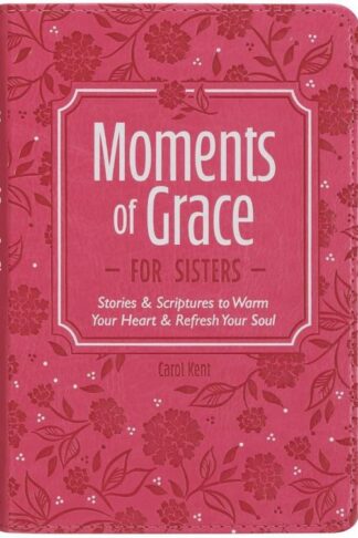 9781639528974 Moments of Grace for Sisters: Stories & Scriptures to Warm Your Heart & Refresh