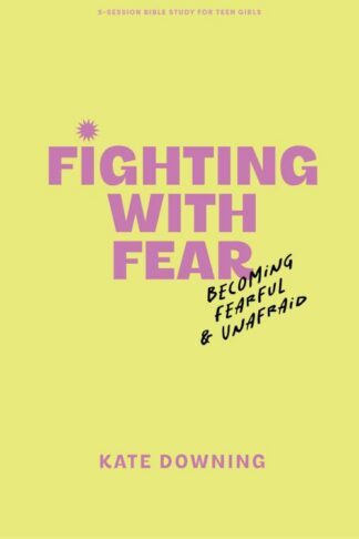 9798384509899 Fighting With Fear Teen Girls Bible Study Book With Video Access