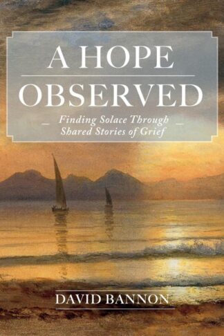 9798893480405 Hope Observed : Finding Solace Through Shared Stories Of Grief