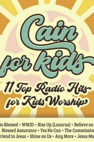 614187186251 Cain For Kids : 11 Top Radio Hits For Kids Worship