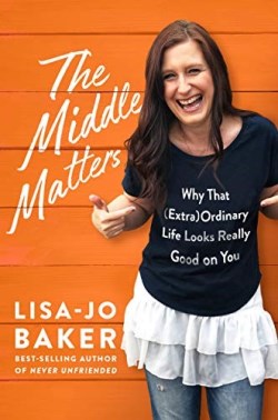 9780525652847 Middle Matters : Why That (Extra)Ordinary Life Looks Really Good On You