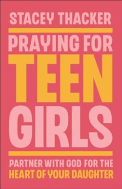9780764243738 Praying For Teen Girls