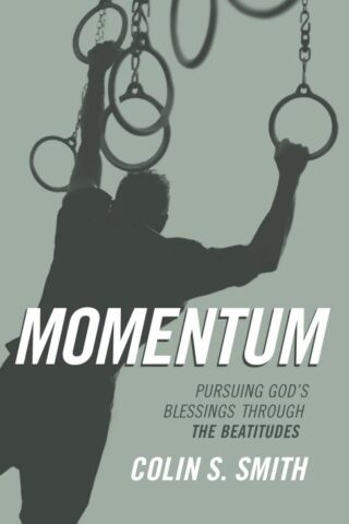 9780802413864 Momentum : Pursuing Gods Blessings Through The Beatitudes