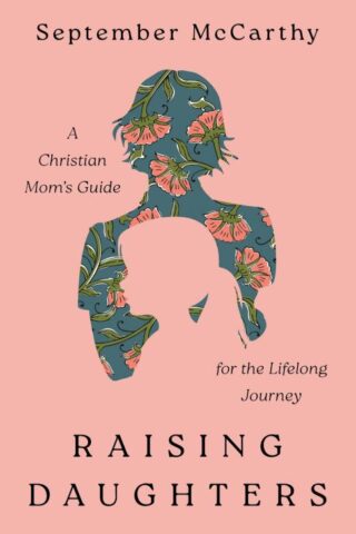 9780802433749 Raising Daughters : A Christian Mom's Guide For The Lifelong Journey