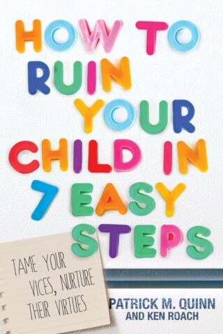 9781434709103 How To Ruin Your Child In 7 Easy Steps