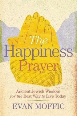 9781478918066 Happiness Prayer : Ancient Jewish Wisdom For The Best Way To Live Today