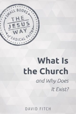 9781513805702 What Is The Church And Why Does It Exist