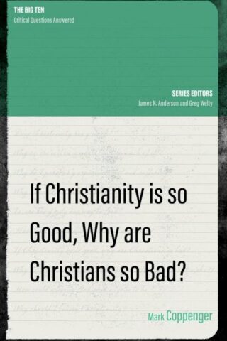 9781527107748 If Christianity Is So Good Why Are Christians So Bad