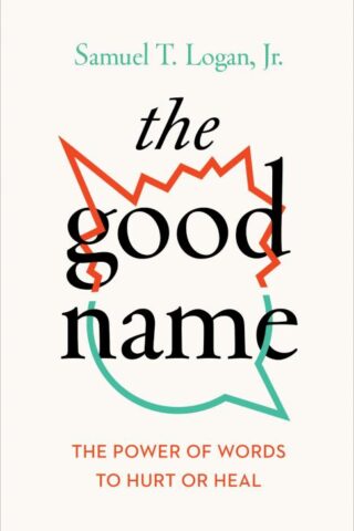 9781645070283 Good Name : The Power Of Words To Hurt Or Heal