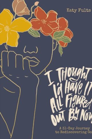 9781648709135 I Thought Id Have It All Figured Out By Now