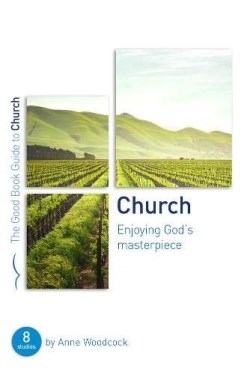 9781784984199 Church : Enjoying Gods Masterpiece: 8 Studies (Student/Study Guide)
