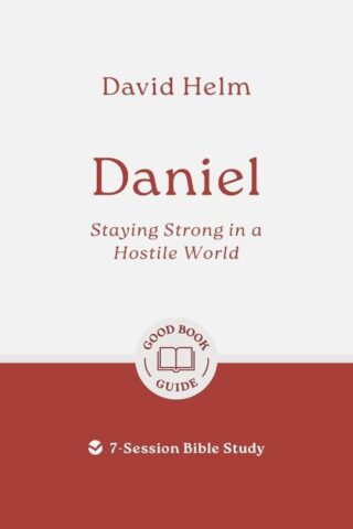 9781802541618 Daniel : Staying Strong In A Hostile World - 7 Session Bible Study (Student/Stud