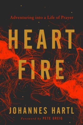 9781910012529 Heart Fire : Adventuring Into A Life Of Prayer