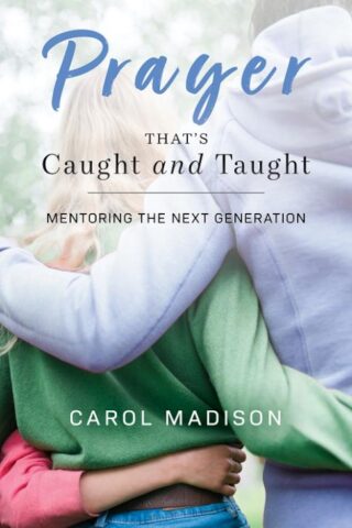 9781935012849 Prayer Thats Caught And Taught