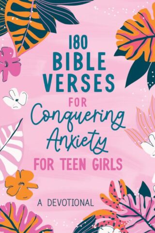 9798891512566 180 Bible Verses For Conquering Anxiety For Teen Girls