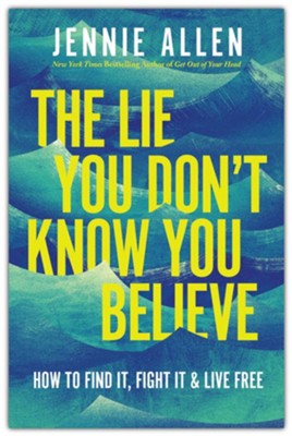 The Lie You Don't Know You Believe
