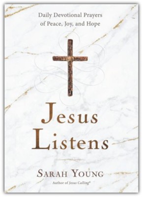 Jesus Listens: Daily Devotional Prayers of Peace, Joy & Hope
