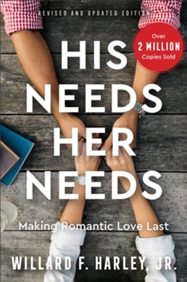 His Needs, Her Needs, rev. and updated ed.: Making Romantic Love Last