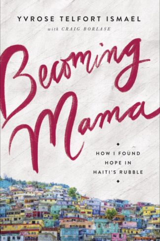 9780736977654 Becoming Mama : How I Found Hope In Haiti's Rubble