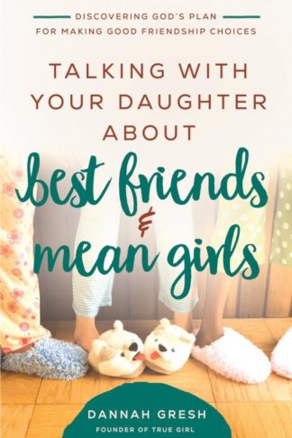 9780736981910 Talking With Your Daughter About Best Friends And Mean Girls