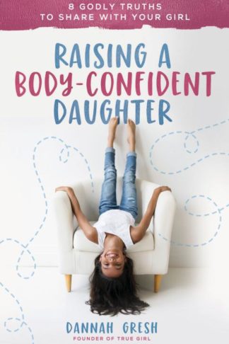 9780736981934 Raising A Body Confident Daughter