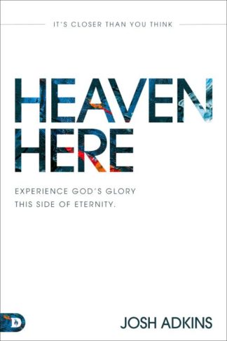 9780768461787 Heaven Here : Experience God's Glory This Side Of Eternity