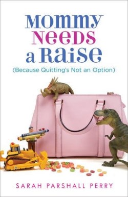 9780800724115 Mommy Needs A Raise Because Quittings Not An Option