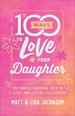 9780800736668 100 Ways To Love Your Daughter