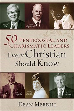 9780800762025 50 Pentecostal And Charismatic Leaders Every Christian Should Know