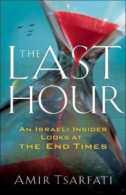 9780800799120 Last Hour : An Israeli Insider Looks At The End Times