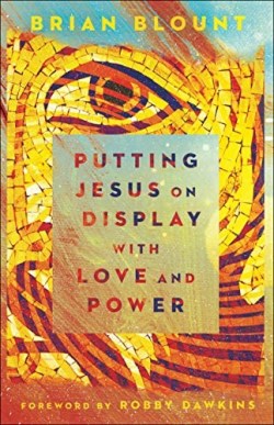 9780800799304 Putting Jesus On Display With Love And Power