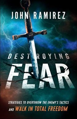 9780800799472 Destroying Fear : Strategies To Overthrow The Enemy's Tactics And Walk In T