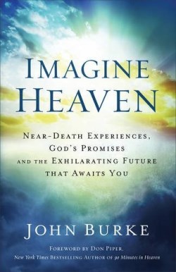 9780801015267 Imagine Heaven : Near Death Experiences Gods Promises And The Exhilarating