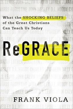 9780801077159 ReGrace : What The Shocking Beliefs Of The Great Christians Can Teach Us To
