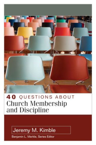 9780825444456 40 Questions About Church Membership And Discipline