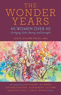 9780825445224 Wonder Years : 40 Women Over 40 On Aging Faith Beauty And Strength