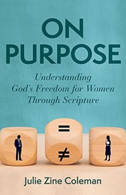 9780825447075 On Purpose : Understanding Gods Freedom For Women Through Scripture