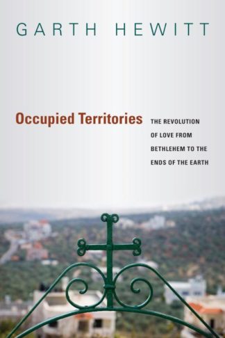 9780830836703 Occupied Territories : The Revolution Of Love From Bethlehem To The Ends Of