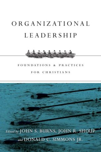 9780830840502 Organizational Leadership : Foundations And Practices For Christians