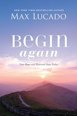 9781400226474 Begin Again : Your Hope And Renewal Start Today