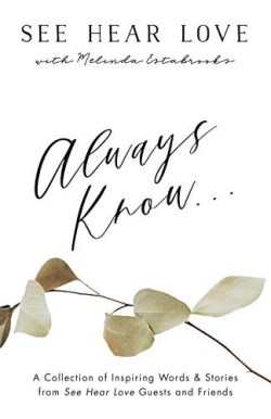 9781486621255 Always Know : A Collection Of Inspiring Words And Stories From See Hear Lov