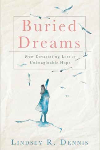 9781501869112 Buried Dreams : From Devastating Loss To Unimaginable Hope