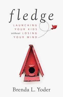 9781513802367 Fledge : Launching Your Kids Without Losing Your Mind