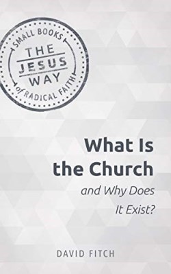 9781513805702 What Is The Church And Why Does It Exist
