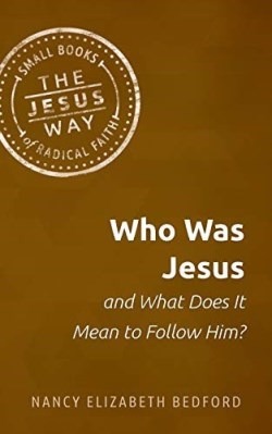 9781513805726 Who Was Jesus And What Does It Mean To Follow Him