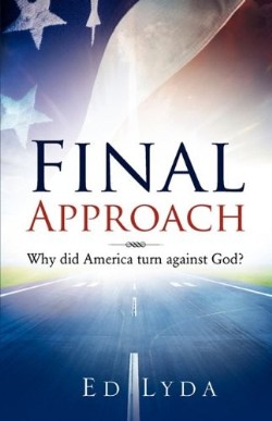 9781615798209 Final Approach : Why Did America Turn Against God